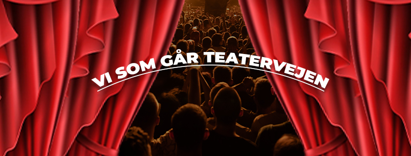 Teaterforestillingen: Vi som går teatervejen. Torsdag d. 2.10.25